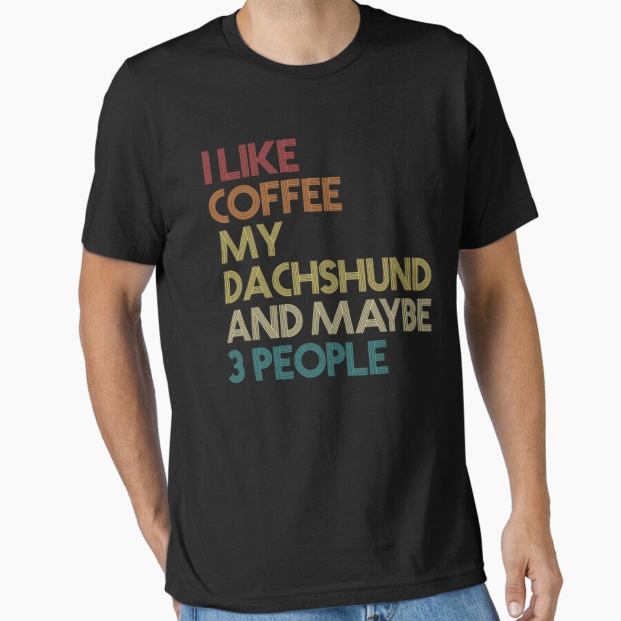 Dachshund Dog Owner Coffee Lover Humorous Quote Sarcastic Funny Wiener Dog Saying Gift by ZippyPrints