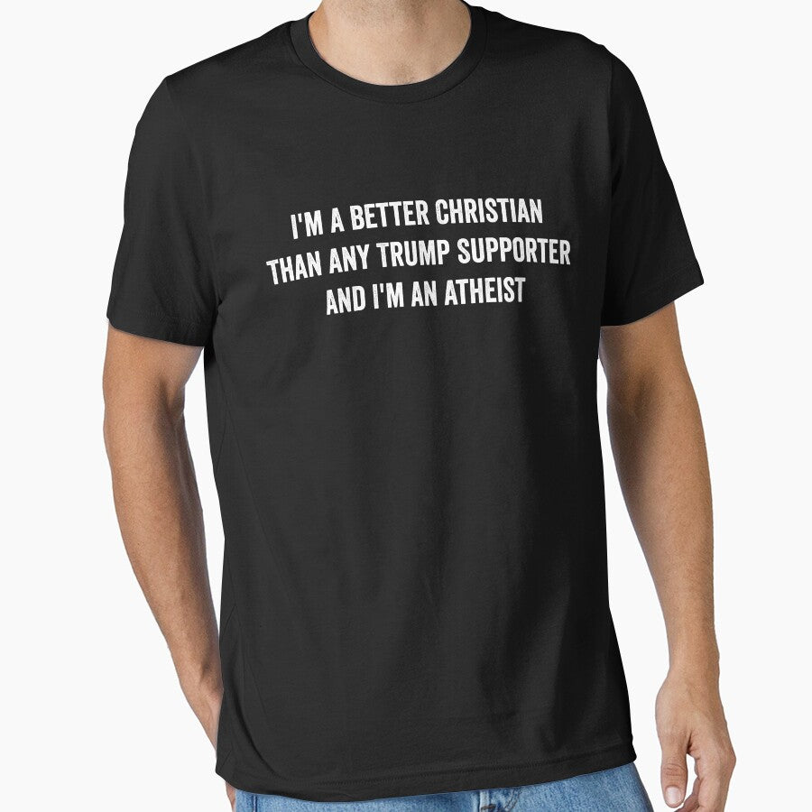 I'm a better christian than any trump supporter and i'm an atheist by xfortvnatx