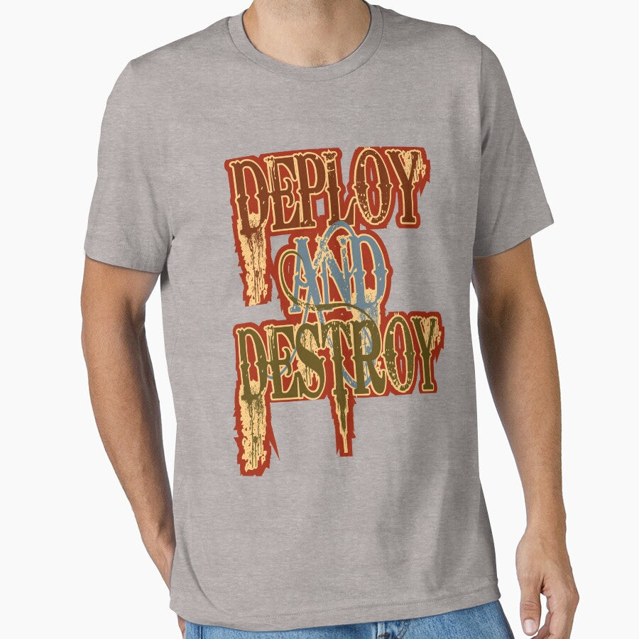Deploy and Destroy - T-Shirt by Jayrosenthall
