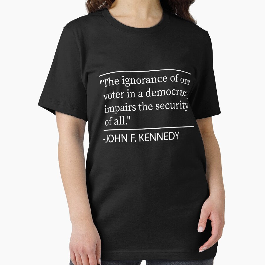 The ignorance of one voter in a democracy impairs the security of all., John F. Kennedy quote by Ilyas912
