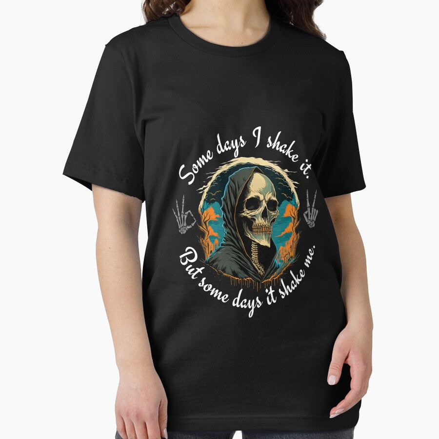 Some days I shake it. But some days it shakes me shirt by Ball070925