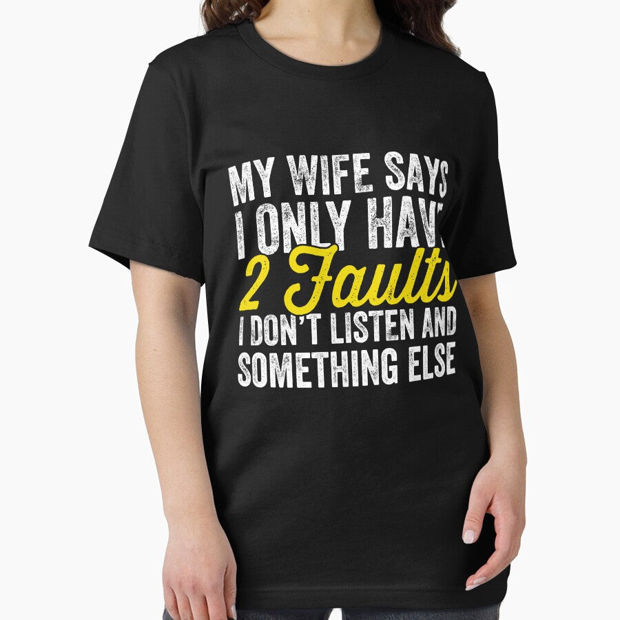 My wife says I only have two faults I don't listen and something else - husband by Captain Mood