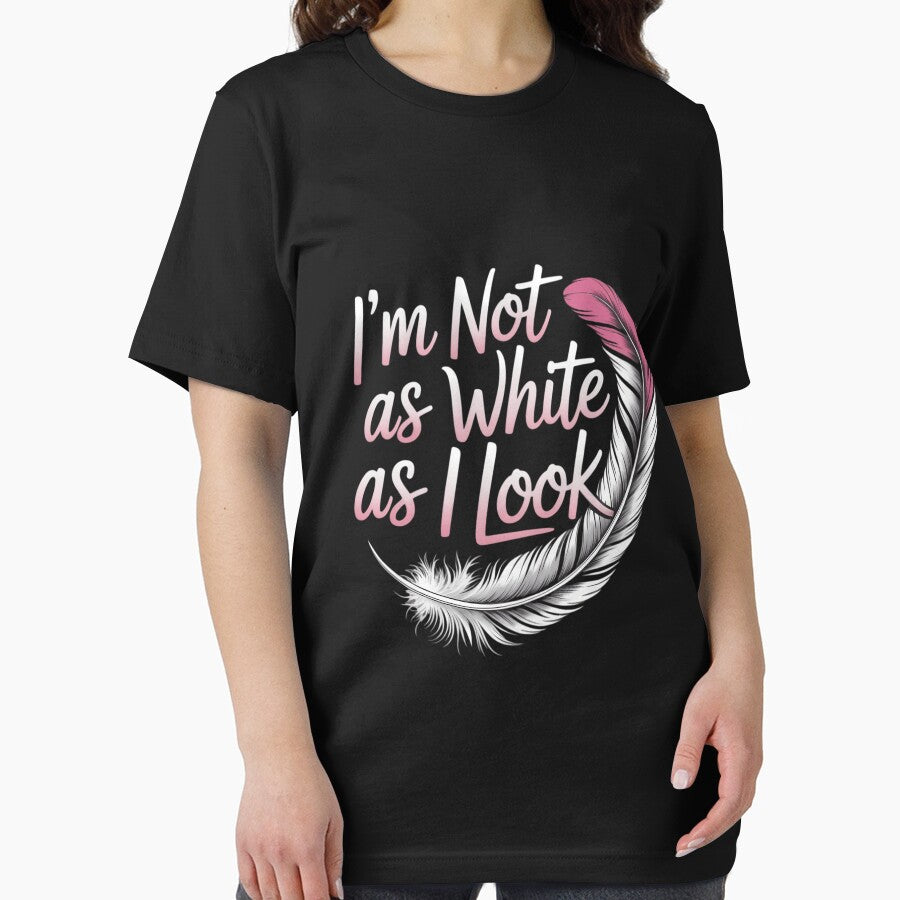 I'm Not As White As I Look Native American Indigenous by ValerieRodrigue