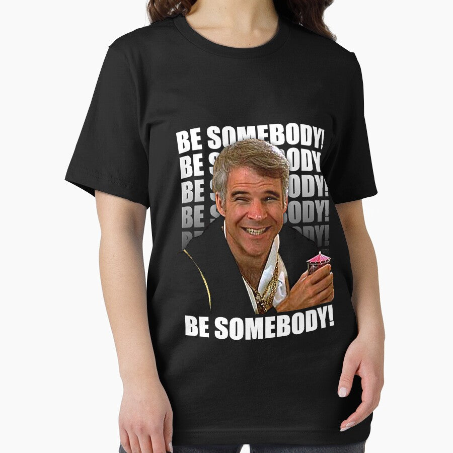 Be Somebody! T-Shirt by ongcong0202