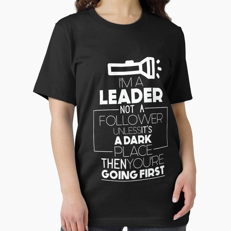 I'm A Leader Not A Follower Unless It's A Dark Place Then You're Going First - Funny Hilarious Graphic Novelty Design by VarthJader