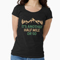 Funny Hiking Design It's Another Half Mile Or So by EstelleStar