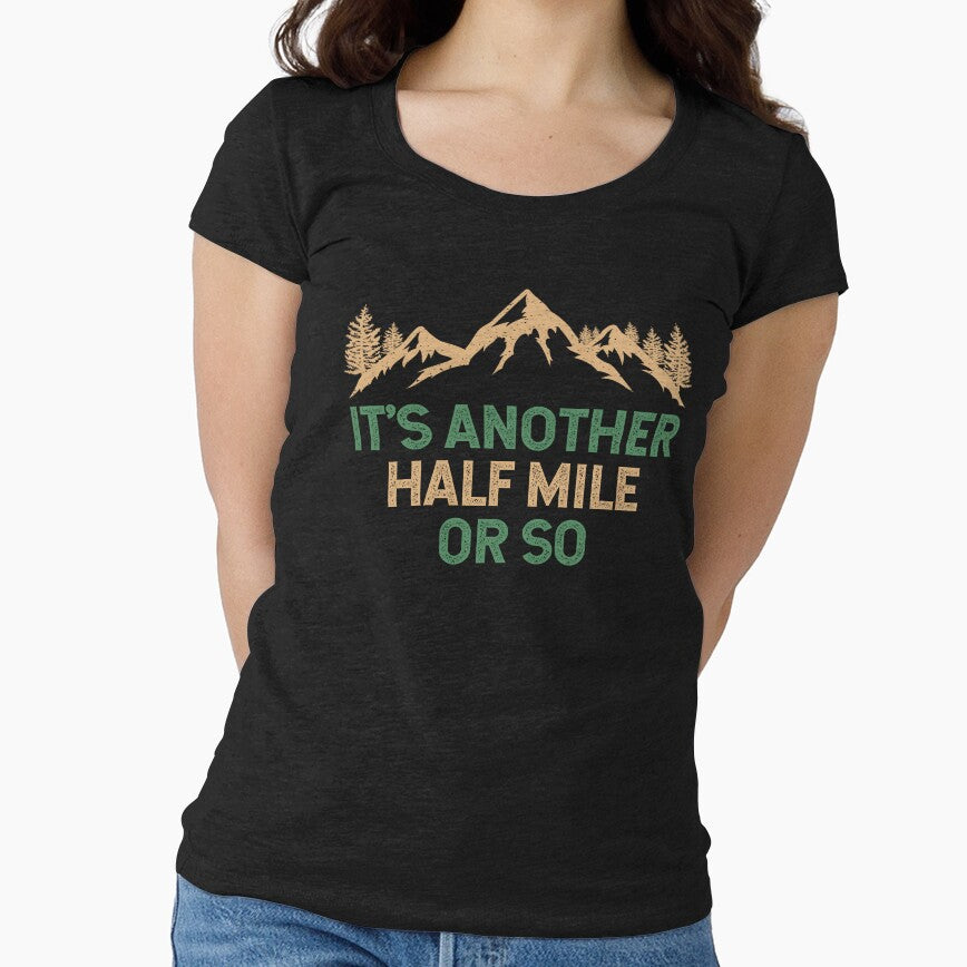 Funny Hiking Design It's Another Half Mile Or So by EstelleStar