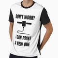 Don't Worry, I can print a new one - Funny 3d Printing by GeniusEngineer
