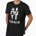 We Go All In! (Wedding / Marriage / Groom / Bride / White) by MrFaulbaum