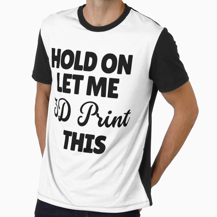 Hold On Let Me 3D Print This by Printint