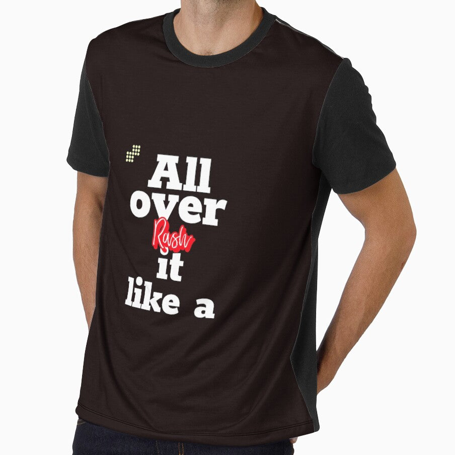 All over it like a Rash T-Shirt by maztronics