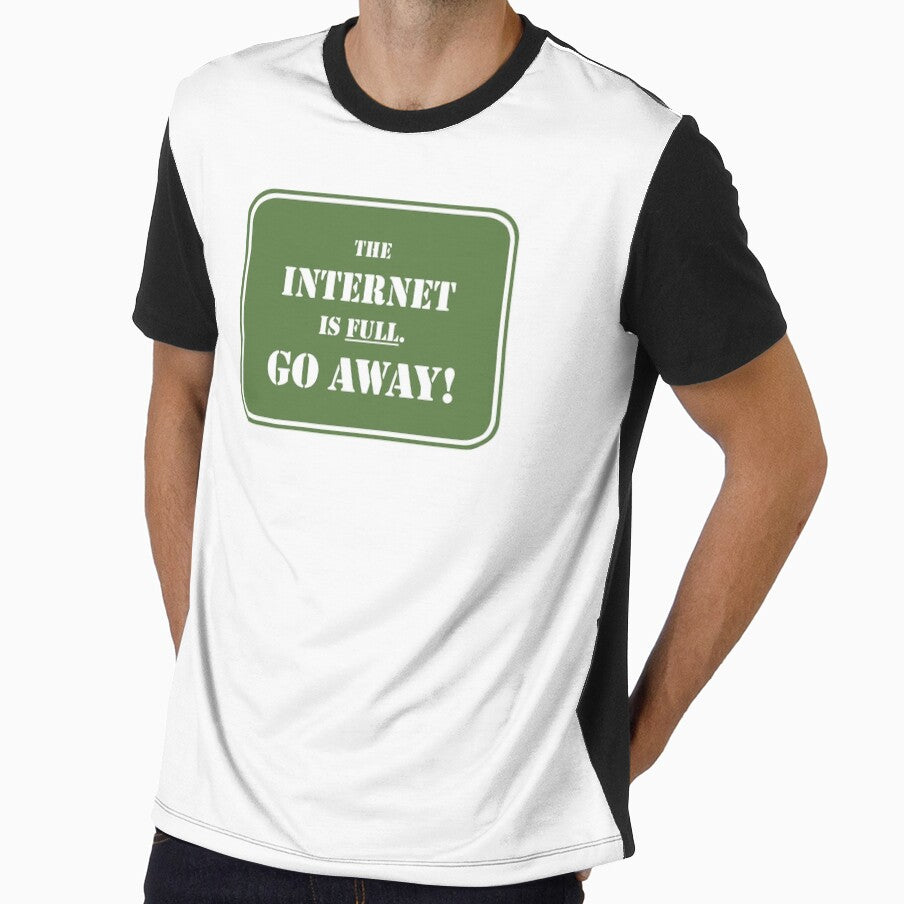 The Internet Is Full Go Away Funny Internet by Big Twelve