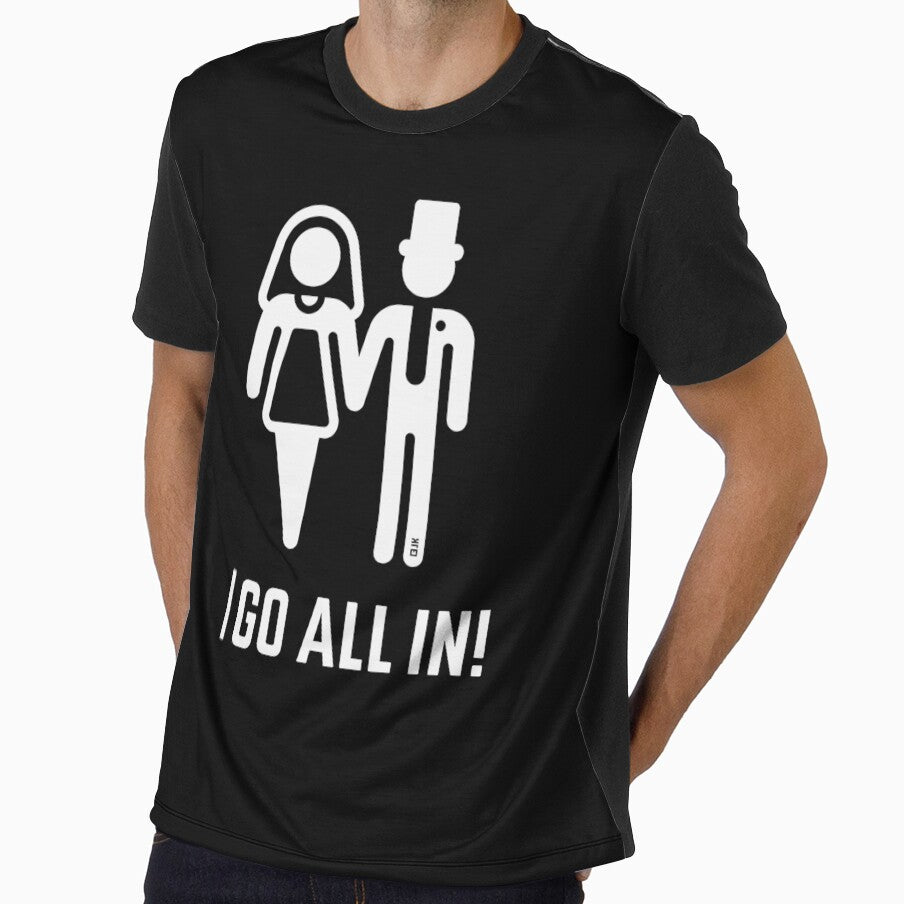 I Go All In! (Wedding / Marriage / Groom / Bride / White) by MrFaulbaum