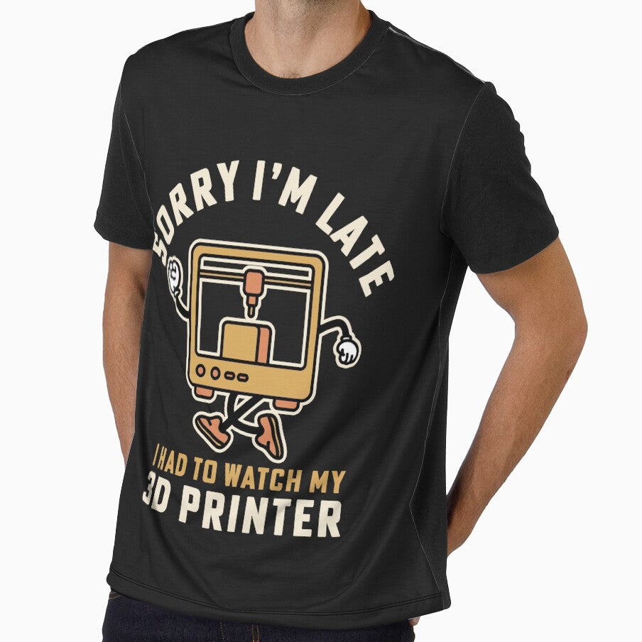 Sorry I'm Late I Had To Watch My 3D Printer by yelly123