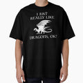 I Just Really Like Dragons, OK? by Cat Lady Designs