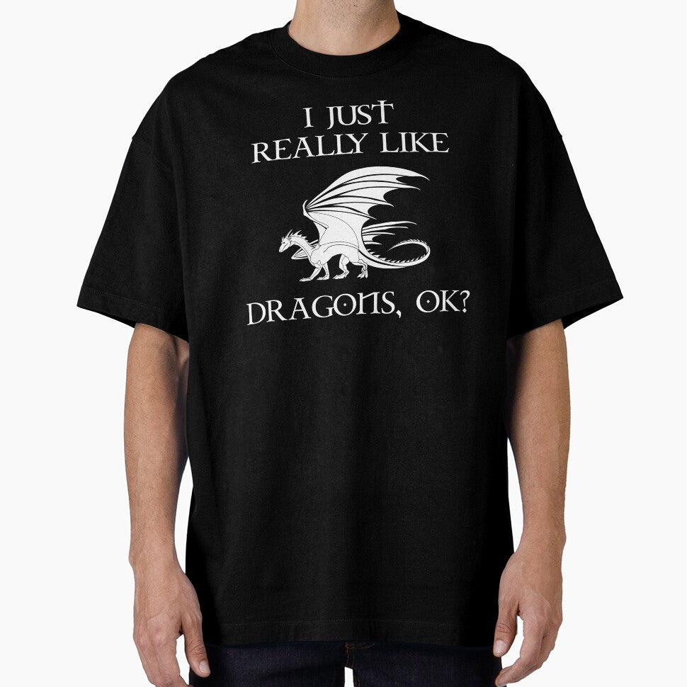I Just Really Like Dragons, OK? by Cat Lady Designs
