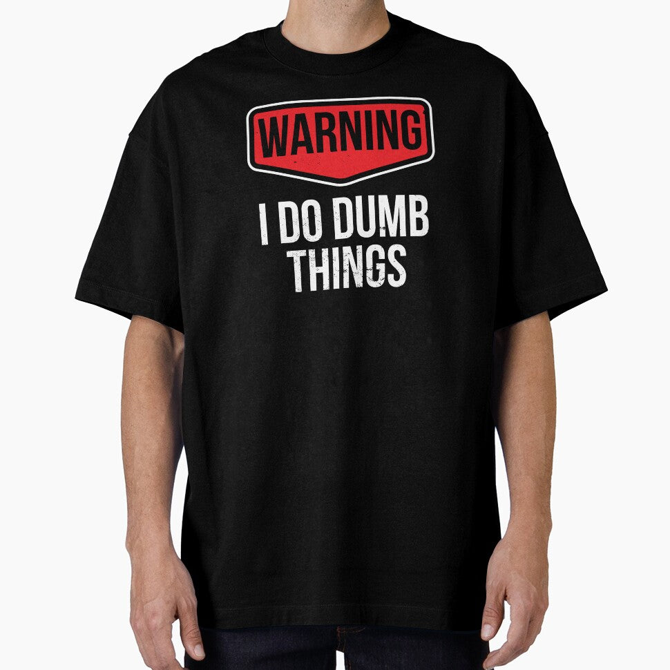 I Do Dumb Things Sarcasm Sarcastic Funny Joke Gift by haselshirt