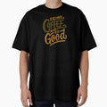 Drink Coffee and Do Good Mantra Graphic Tee by southernhumorco