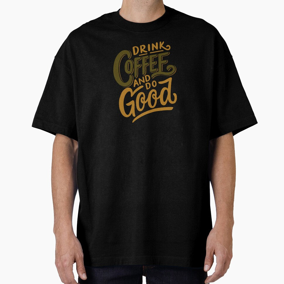 Drink Coffee and Do Good Mantra Graphic Tee by southernhumorco