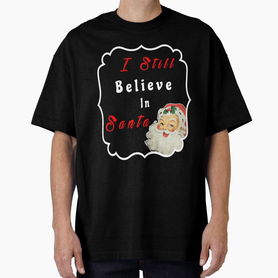 Christmas Holidays I Still Believe In Santa Novelty T-Shirt by Bendthetrend