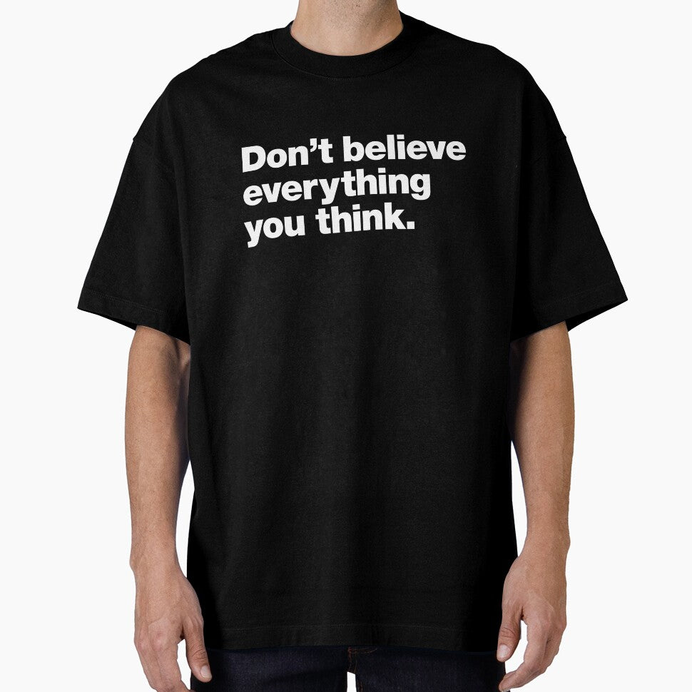 Don’t Believe Everything You Think. by chestify