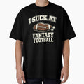 I Suck At Fantasy Football Shirt Funny Fantasy Football Humor League Loser Draft Day Joke Tee by Grayson809