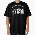 All I Care About Are My Dogs And Like Maybe 3 People by DojoMerch