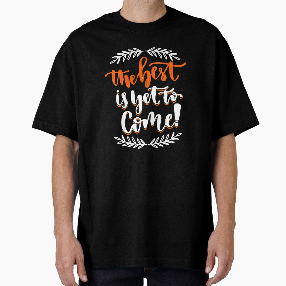 Womens-The-Best-Is-Yet-To-Come by WEARPARTS