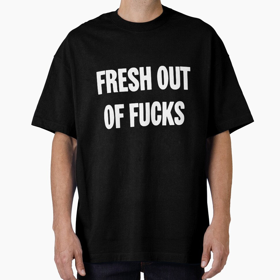 Fresh Out Of Fucks by Good-Looking Corpse