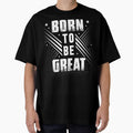 Born To Be Great by SESO  APPAREL
