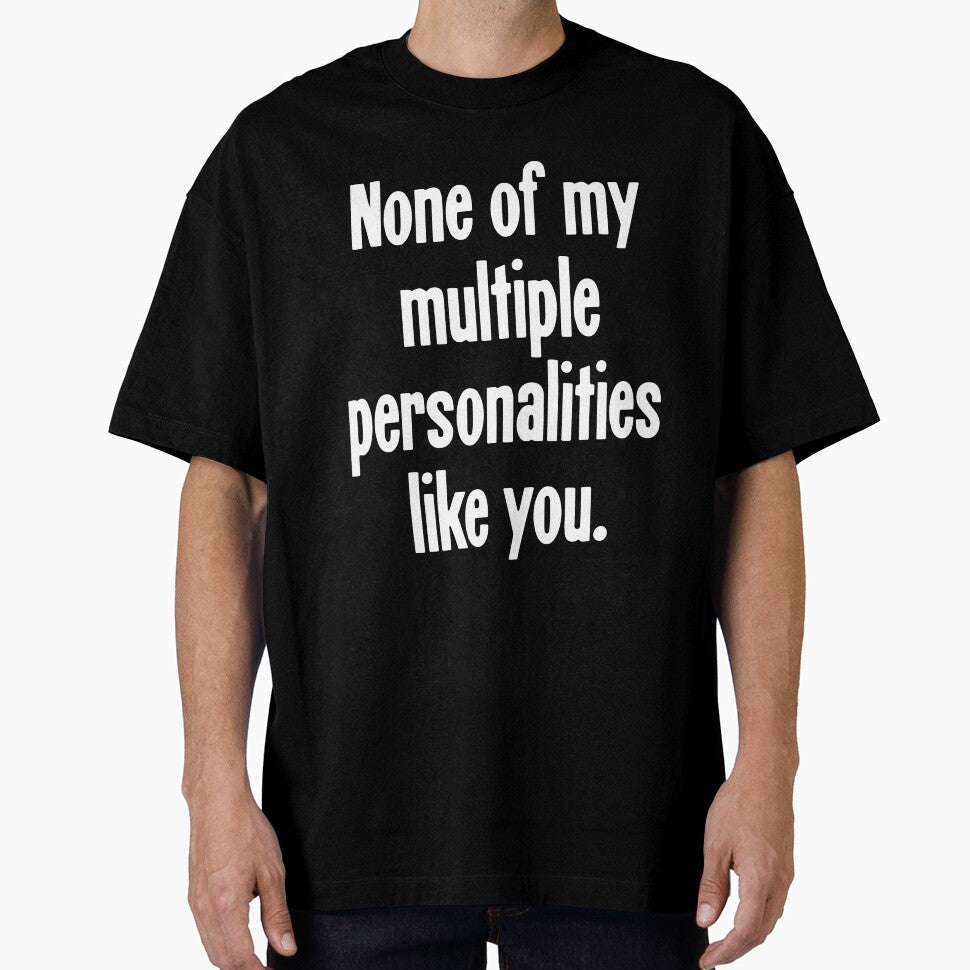 None Of My Multiple Personalities Like You by Good-Looking Corpse