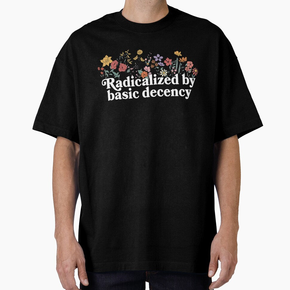 Women Floral Radicalized By Basic Decency Democracy Humor Design by susannenovak
