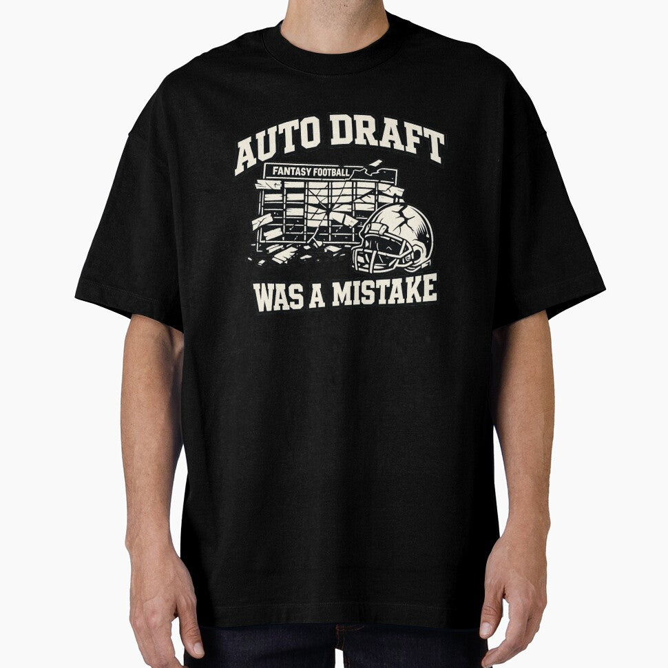 Auto Draft Was A Mistake Fantasy Football Shirt Funny Draft Day Fail League Joke Tee by Grayson809