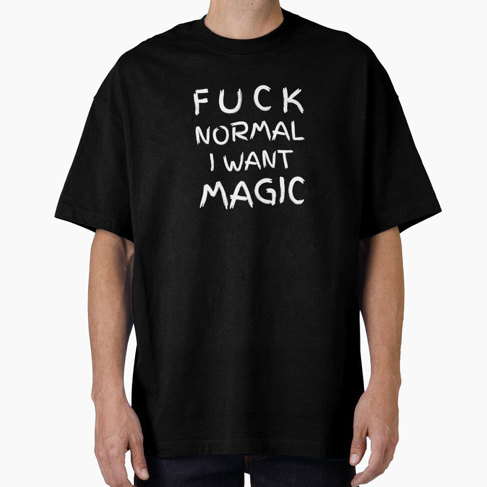 Fuck Normal I Want Magic, Bold Motivational Quote by ForCrazyMinds
