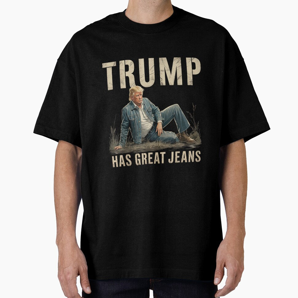 Trump Has Great Jeans Funny Casual Wear Humor by iam8lu3