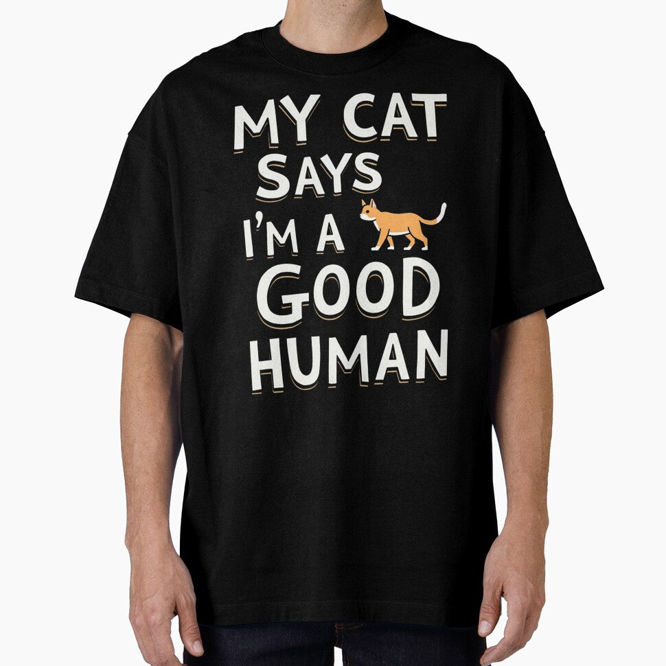 My Cat Says I’m A Good Human by PerkzPrints