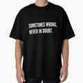 Sometimes wrong, never in doubt. Funny Sarcastic by A-J-S-Designs