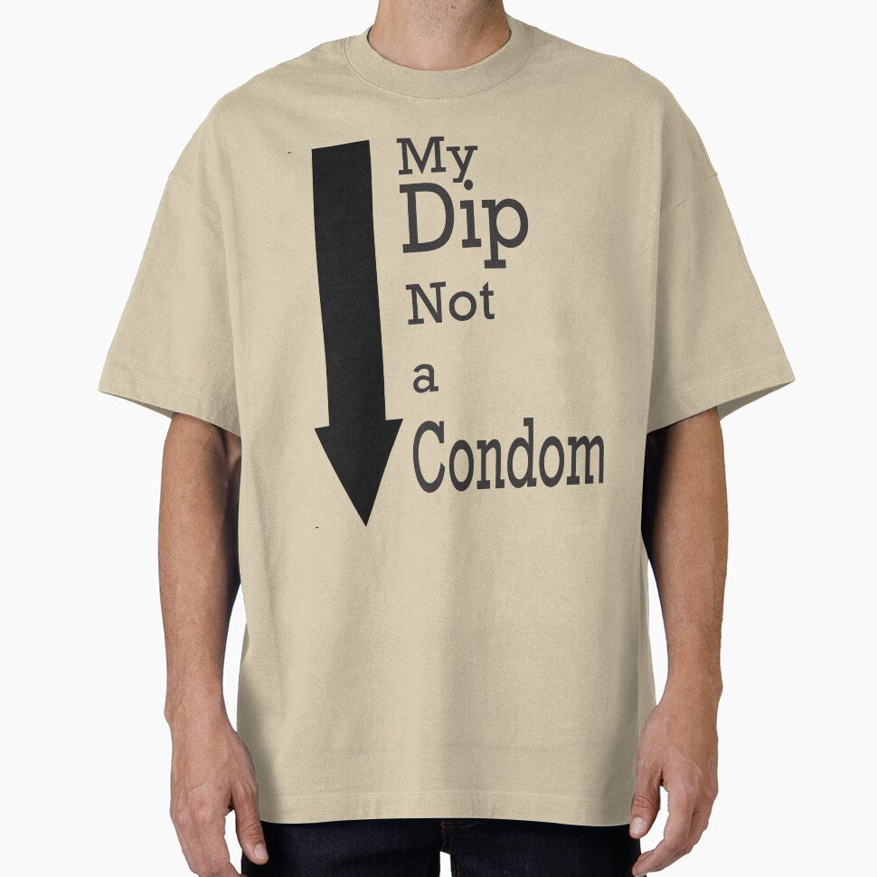 My Dip, Not a Condom Left by purrtees