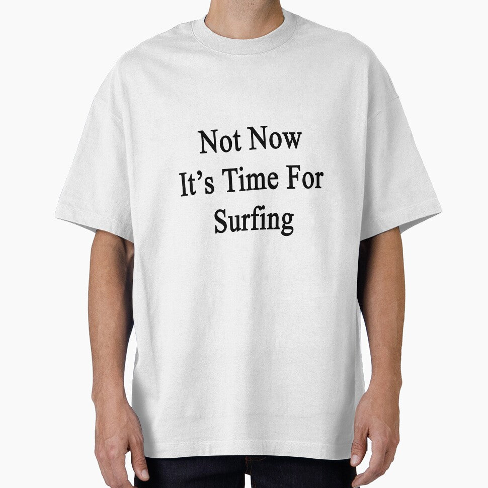 Not Now It's Time For Surfing by supernova23