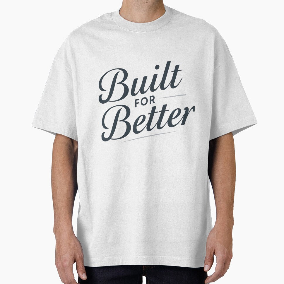 Built for Better – Modern Motivational Typography T-Shirt by Faithline Studio