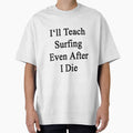 I'll Teach Surfing Even After I Die by supernova23