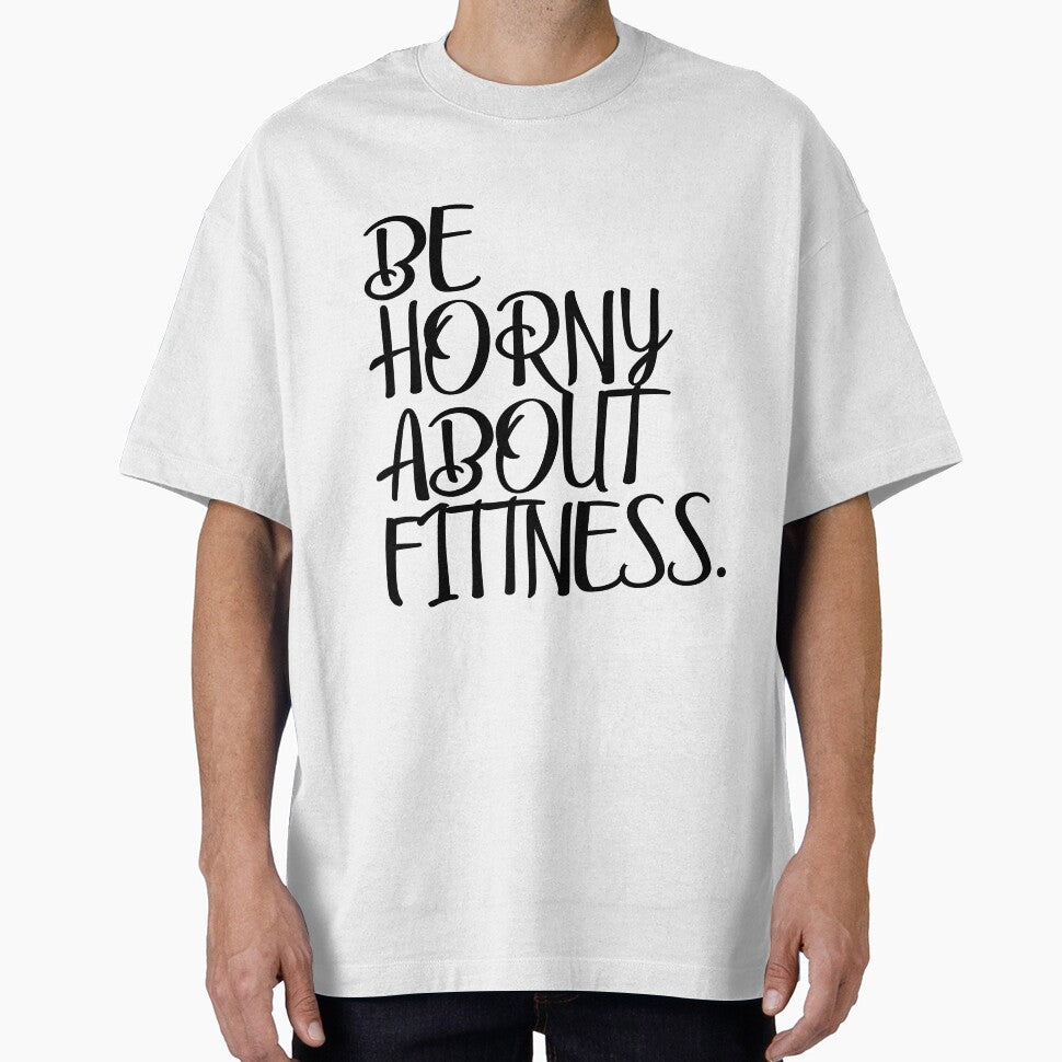 Be horny about fitness by Hasnat Hameed