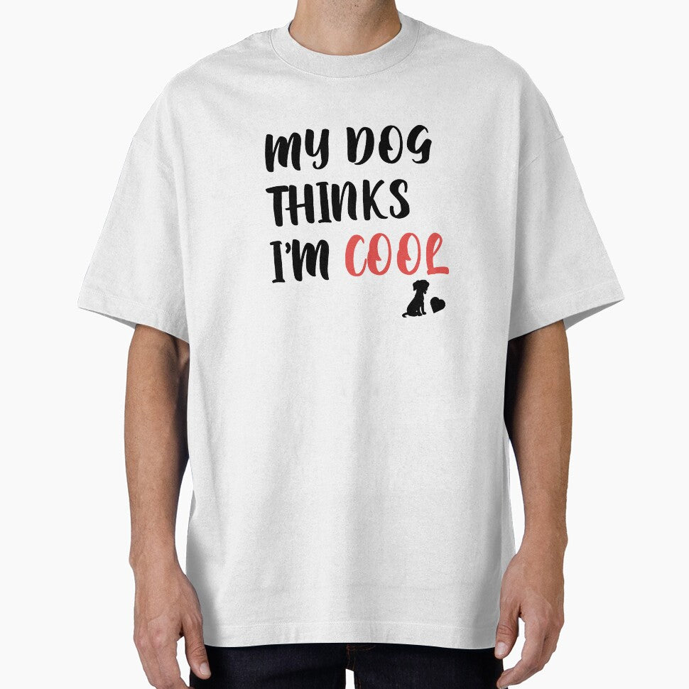 Mens My Dog Thinks Im Cool Funny Sarcastic Humor Novelty Puppy Tee by h2qhoangquoc