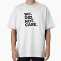 We Did Not Care Sarcastic Bold Minimalist Slogan for Rebellious Spirits by LeoBechs