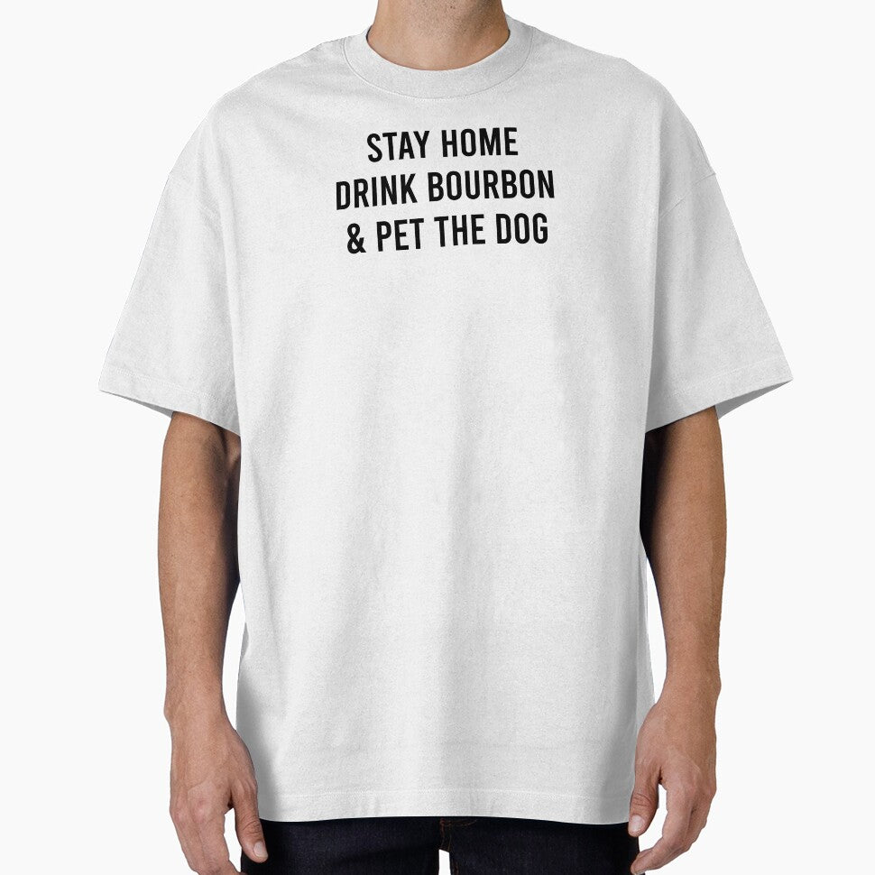 Funny Dog Lover Bourbon Lover Gift Stay Home Drink Bourbon and Pet The Dog by kmcollectible