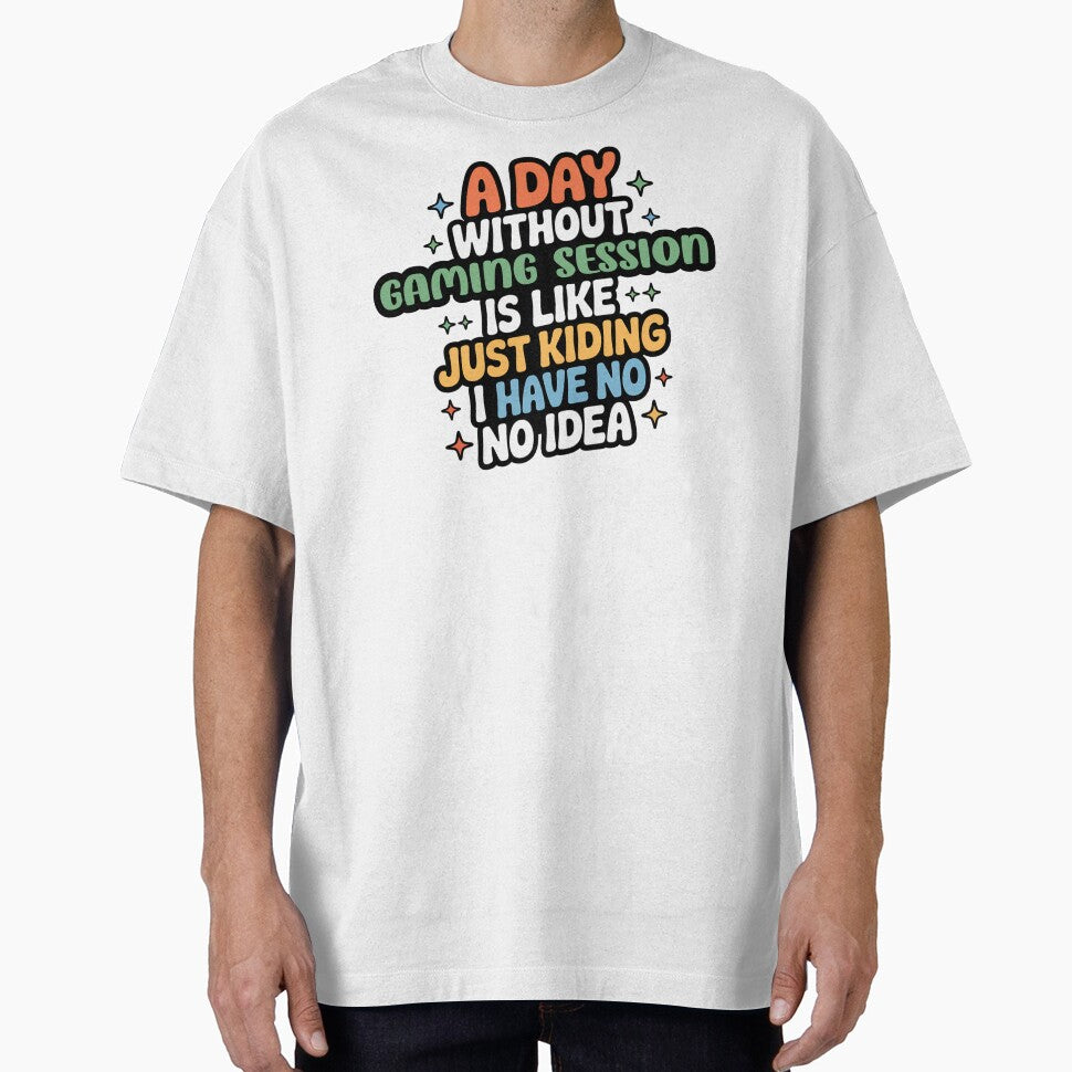 A Day Without Gaming Session Is Like Just Kidding - Cool & Funny Gaming Session Lover by Watsonarts