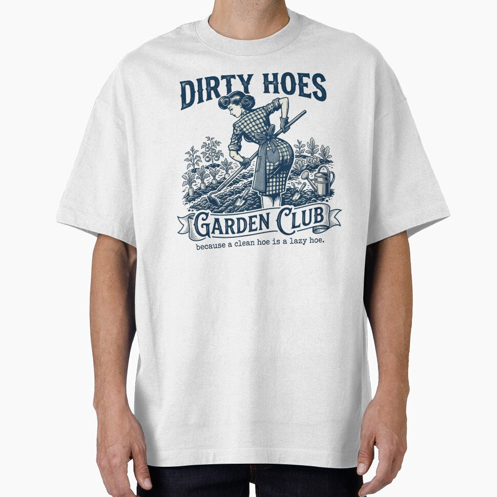 Gardener Plant Dirty Hoes Garden Club Because A Clean Hoe Is A Lazy Hoe by justinhmorton