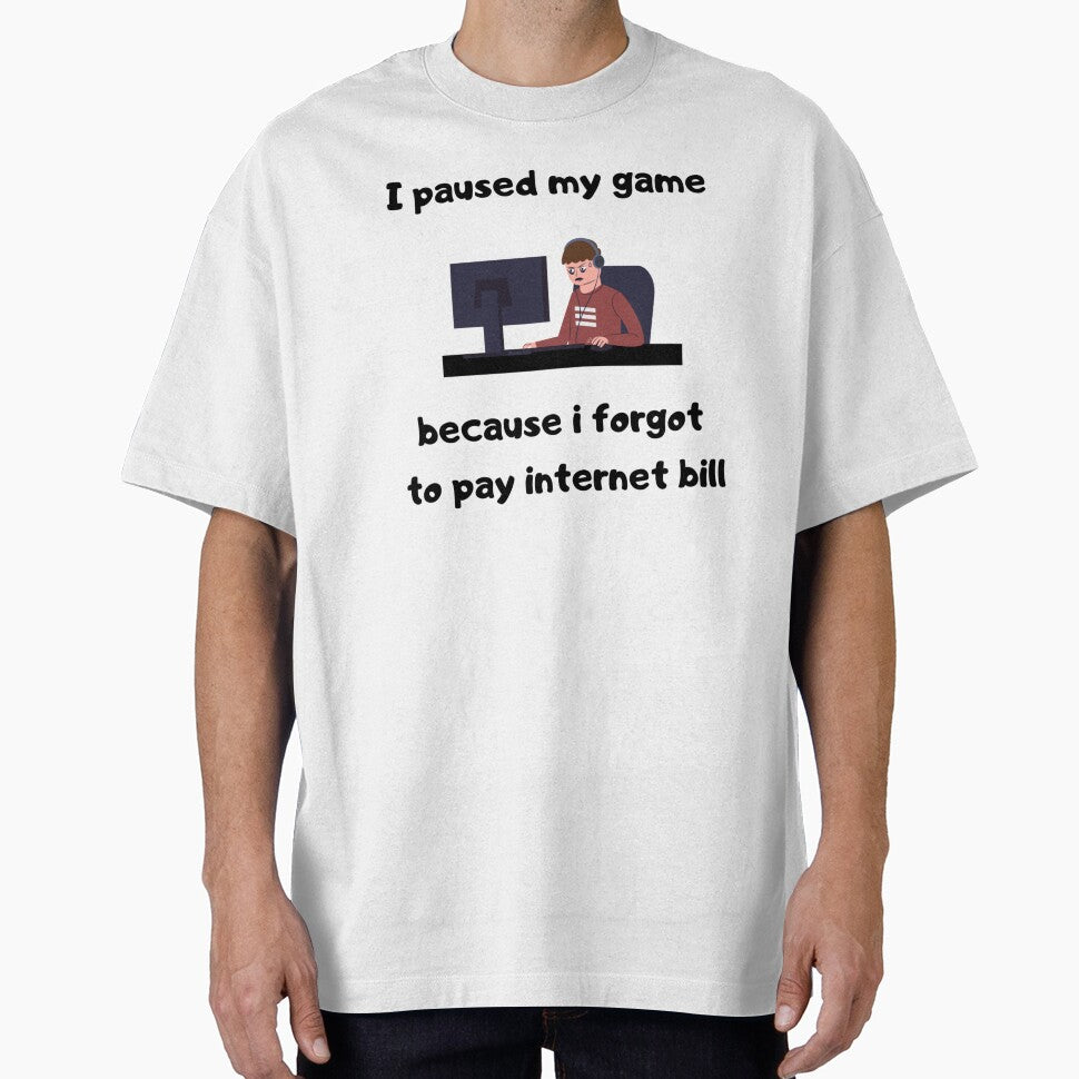 I paused my game because I forgot to pay internet bill - Text & Illustration deisgn - White text by Nemesiscrowd