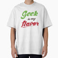 Geek Is My Flavor by GeekShirtsHQ