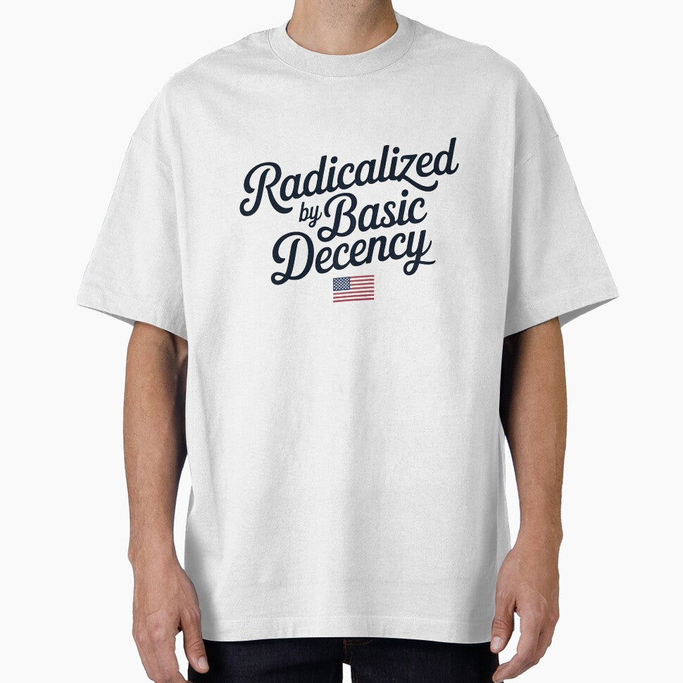 Radicalized by Basic Decency Shirt – Simple Political Statement Tee by VividOrganica